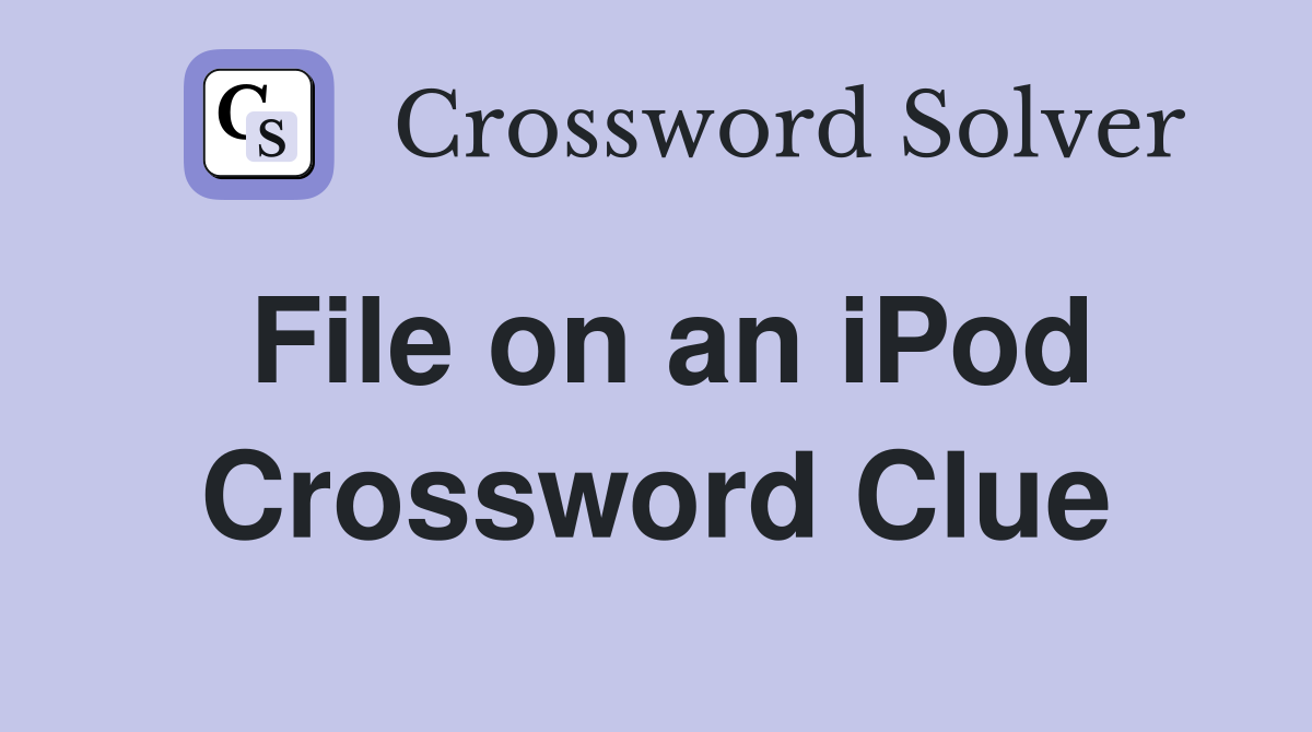 File on an iPod Crossword Clue