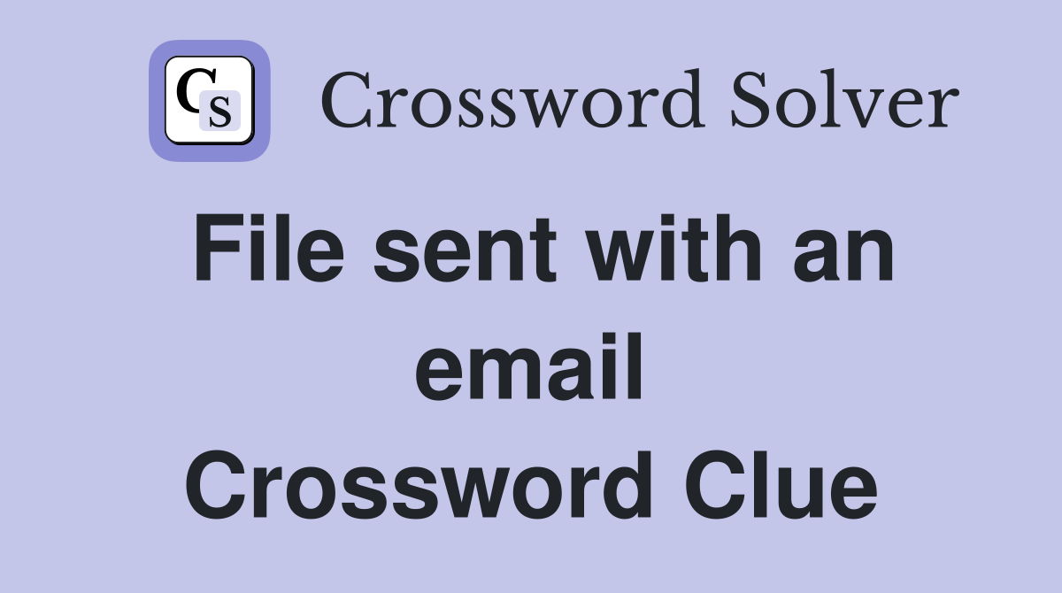 File sent with an email Crossword Clue