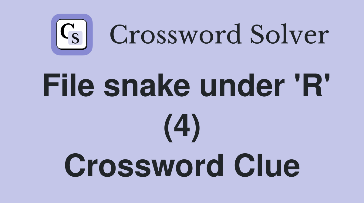 File snake under 'R' (4) Crossword Clue