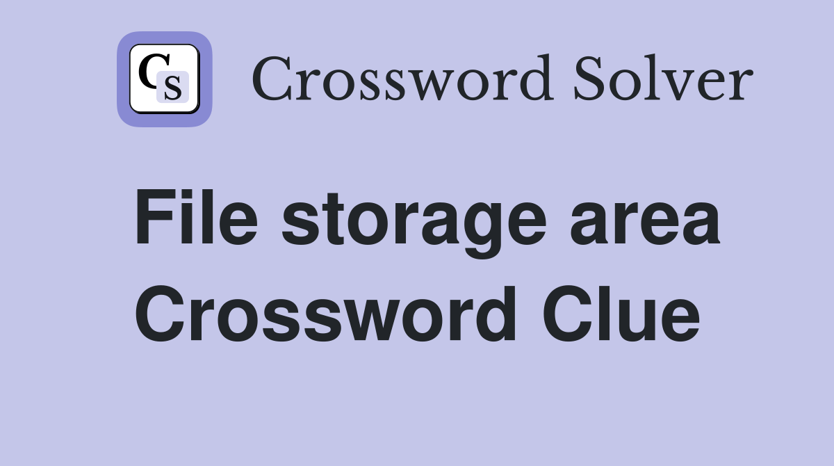 File storage area Crossword Clue