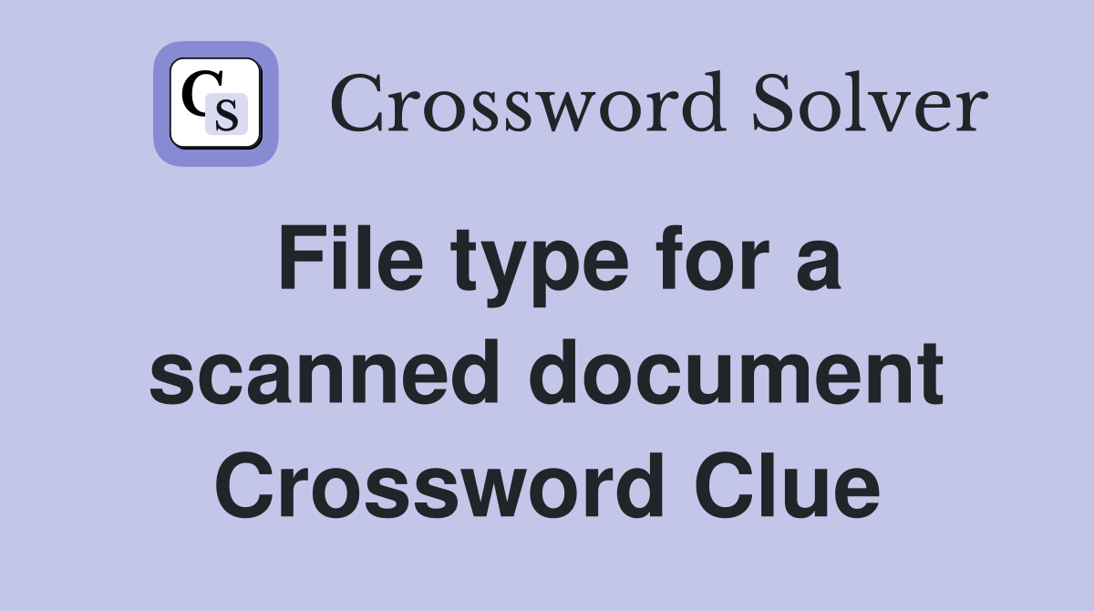 File type for a scanned document Crossword Clue