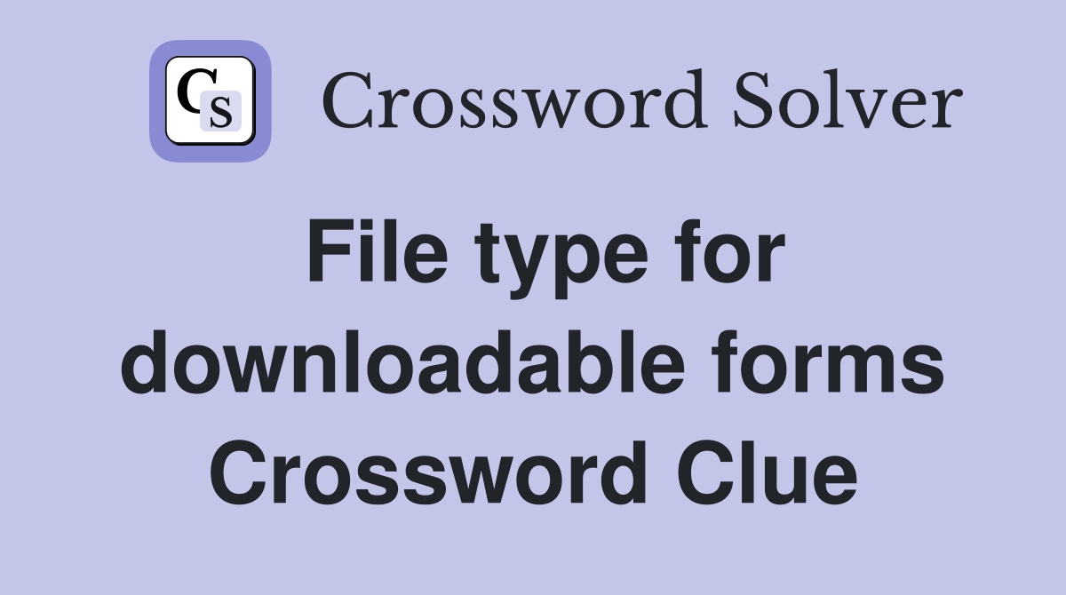File type for downloadable forms Crossword Clue