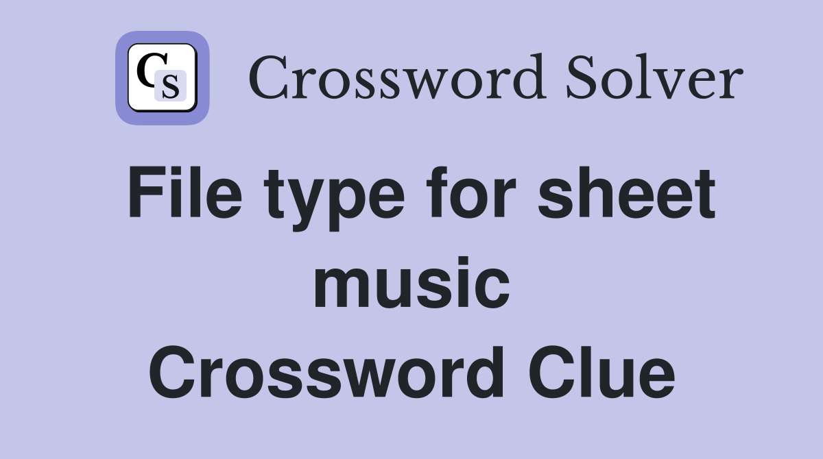 File type for sheet music Crossword Clue Answers Crossword Solver