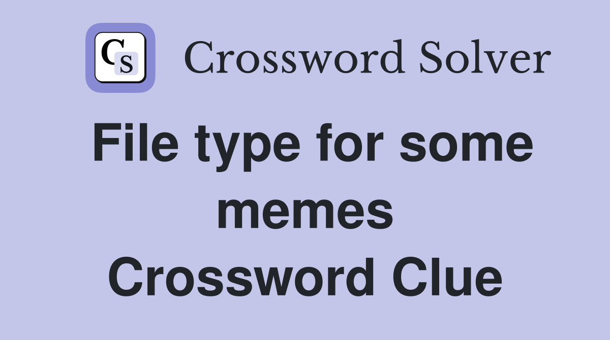File type for some memes Crossword Clue