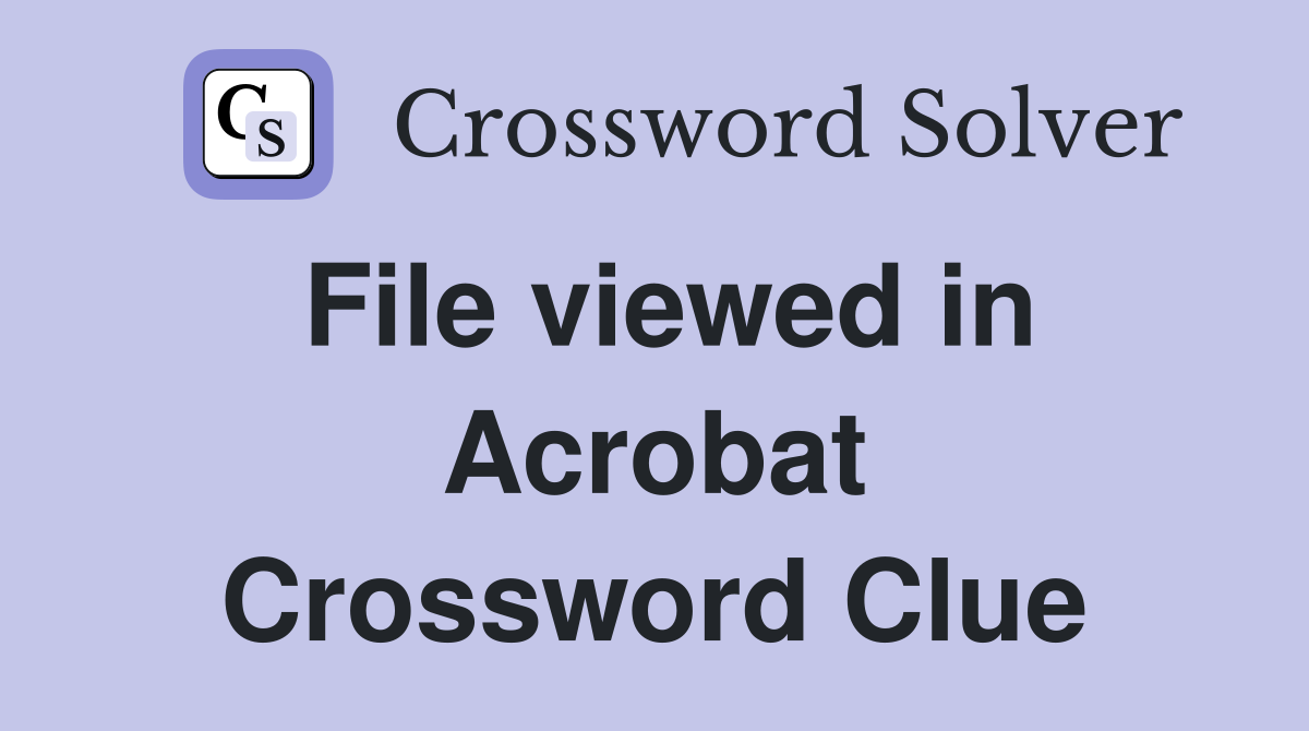 File viewed in Acrobat Crossword Clue