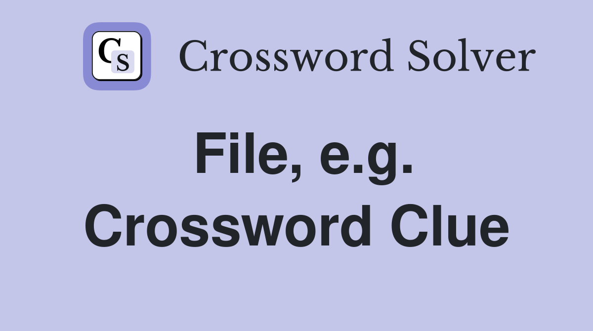 File, e.g. Crossword Clue