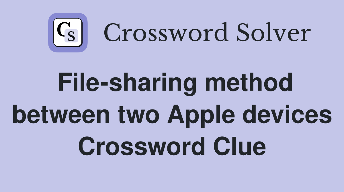 File-sharing method between two Apple devices Crossword Clue