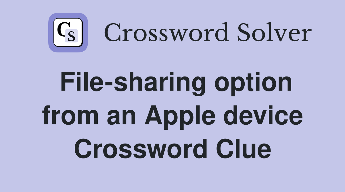 File-sharing option from an Apple device Crossword Clue