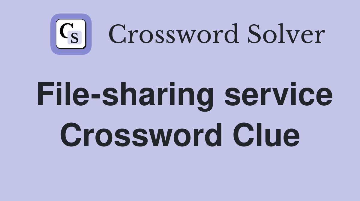 File-sharing service Crossword Clue
