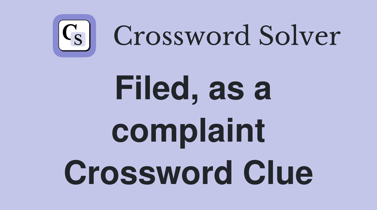 Filed, as a complaint Crossword Clue