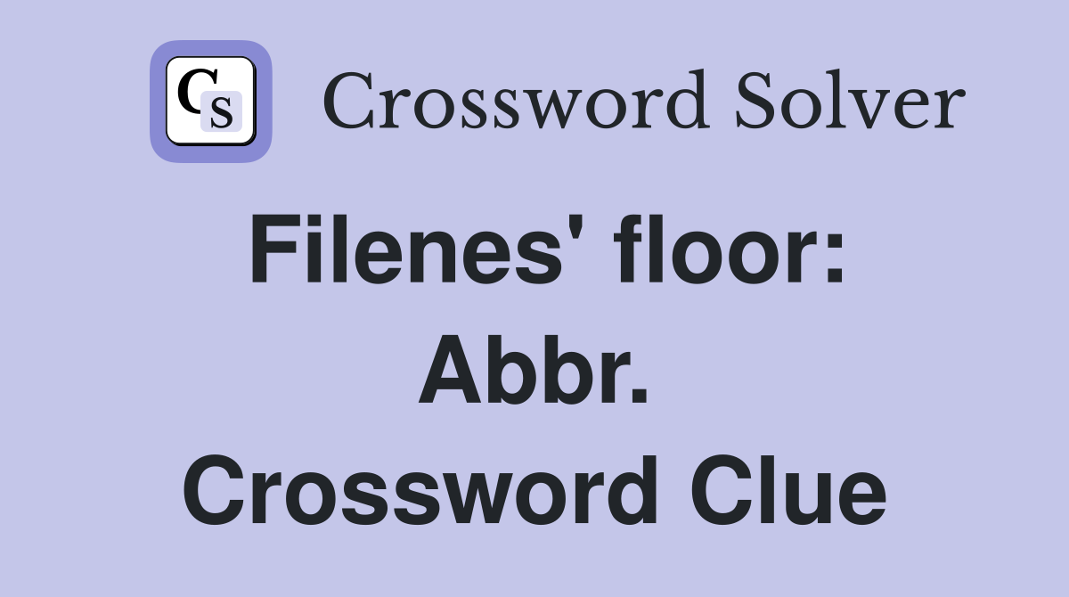Filenes' floor: Abbr. Crossword Clue