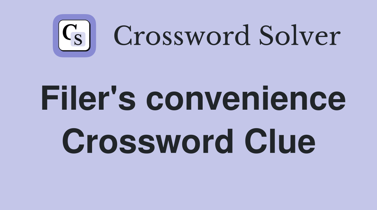 Filer's convenience Crossword Clue