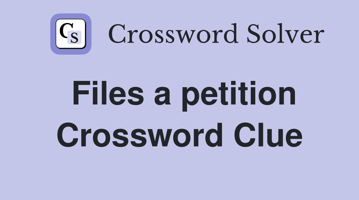 Files a petition Crossword Clue