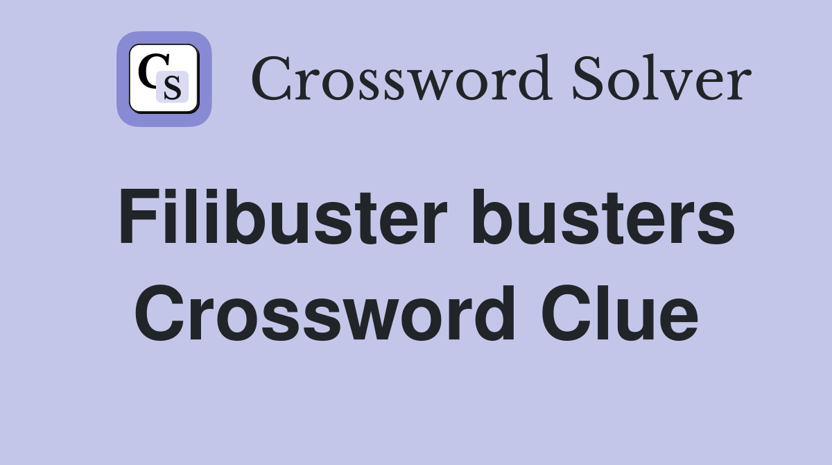 Filibuster busters Crossword Clue