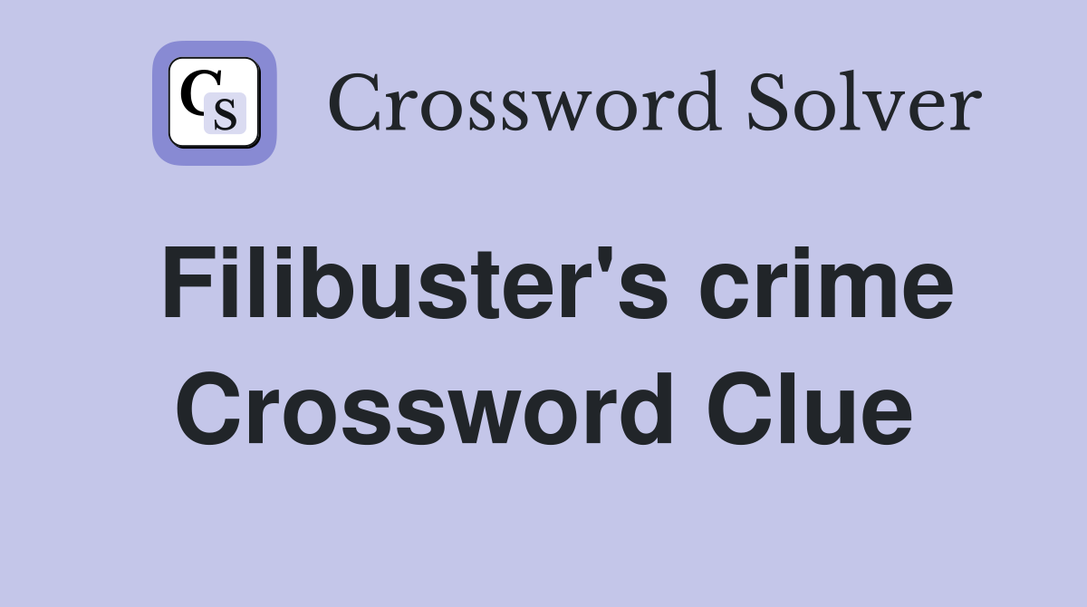 Filibuster's crime Crossword Clue
