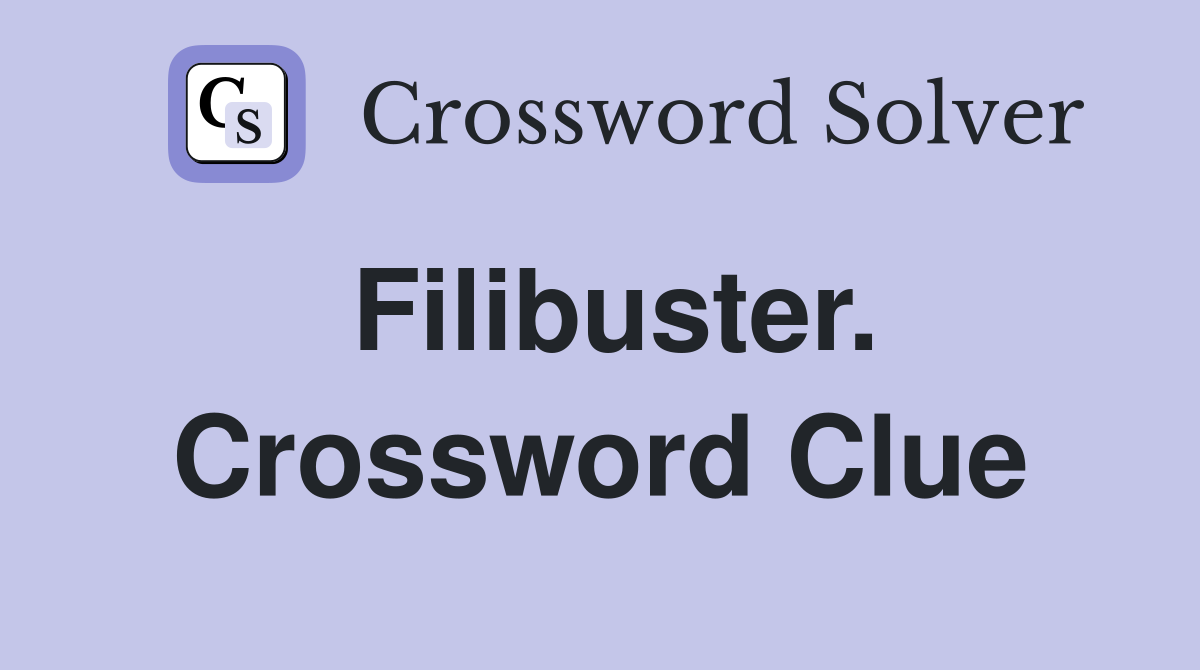 Filibuster. Crossword Clue