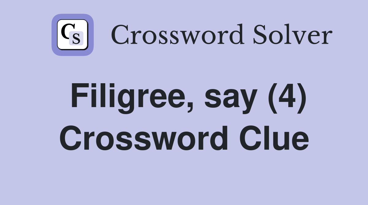 Filigree, say (4) Crossword Clue