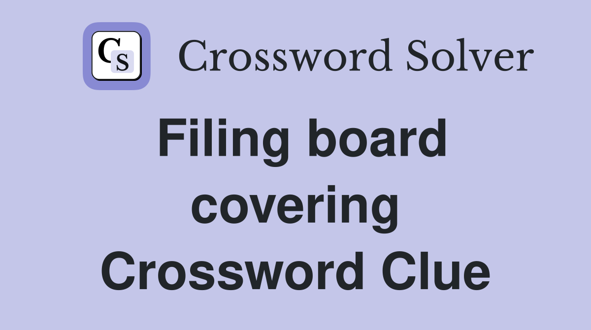 Filing board covering Crossword Clue