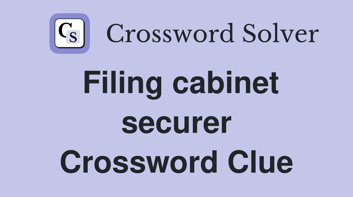 Filing cabinet securer Crossword Clue