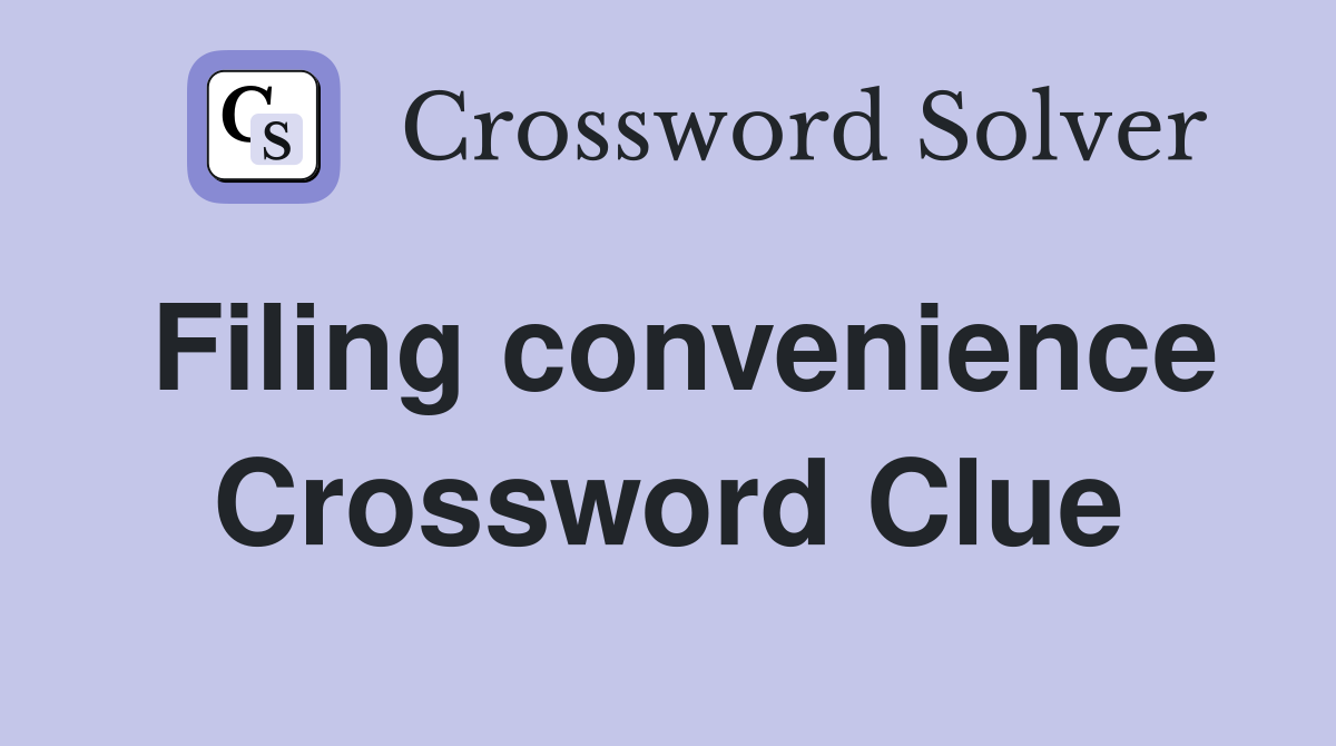 Filing convenience Crossword Clue