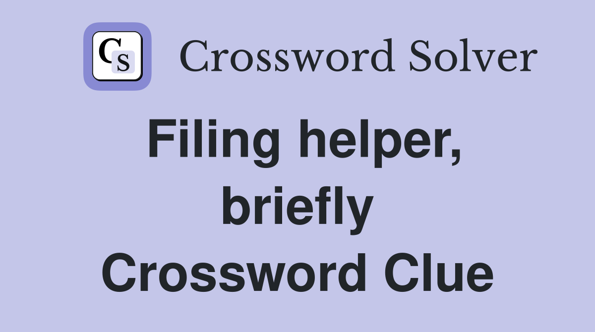 Filing helper, briefly Crossword Clue