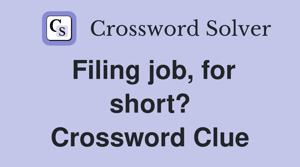 Filing job, for short? Crossword Clue