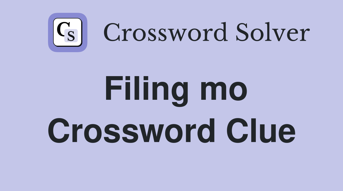 Filing mo Crossword Clue