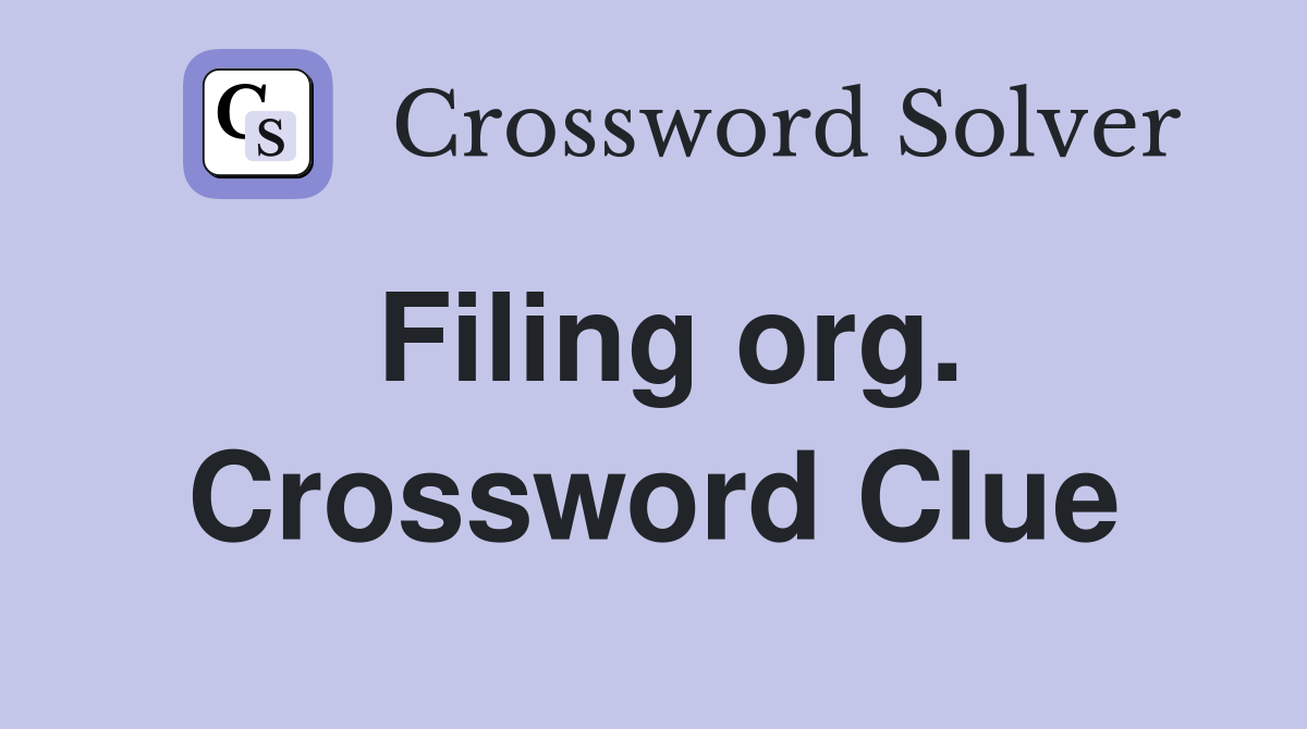 Filing org. Crossword Clue