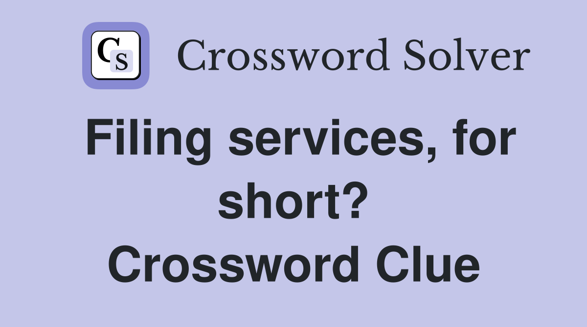 Filing services, for short? Crossword Clue