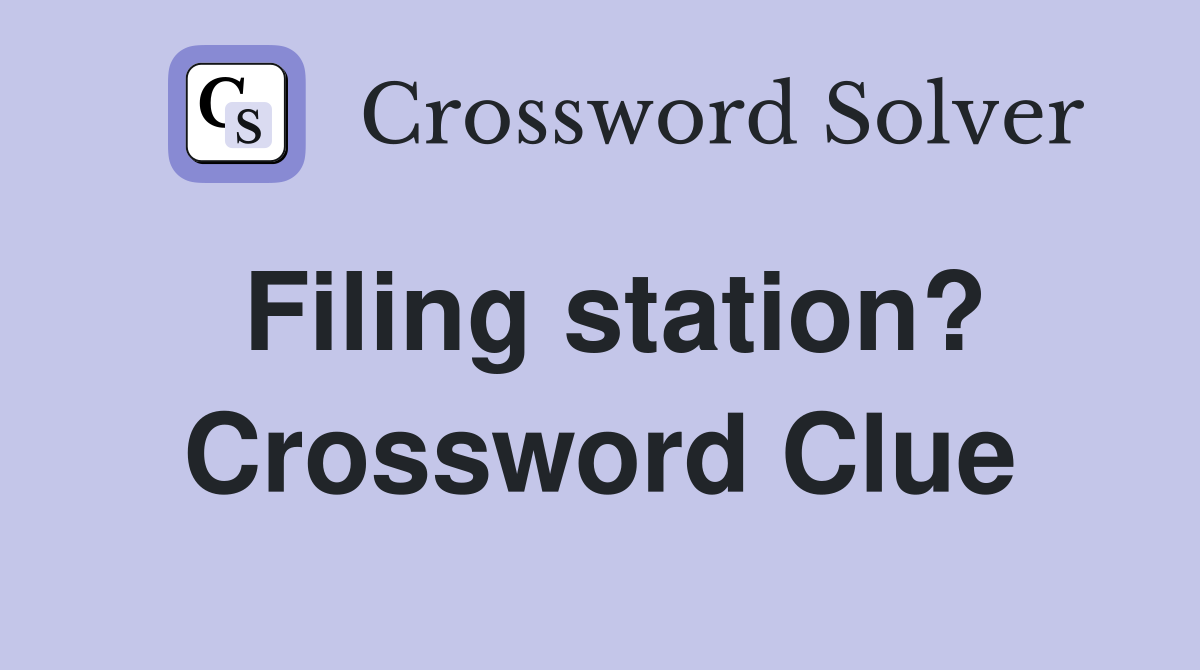 Filing station? Crossword Clue