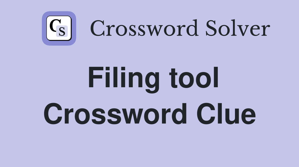 Filing tool Crossword Clue