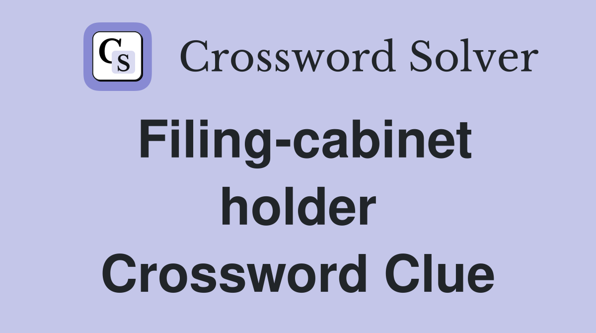 Filing-cabinet holder Crossword Clue