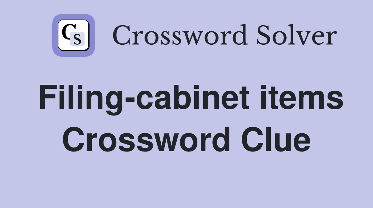 Filing-cabinet items Crossword Clue