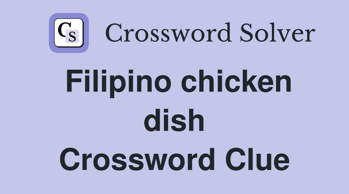 Filipino chicken dish Crossword Clue