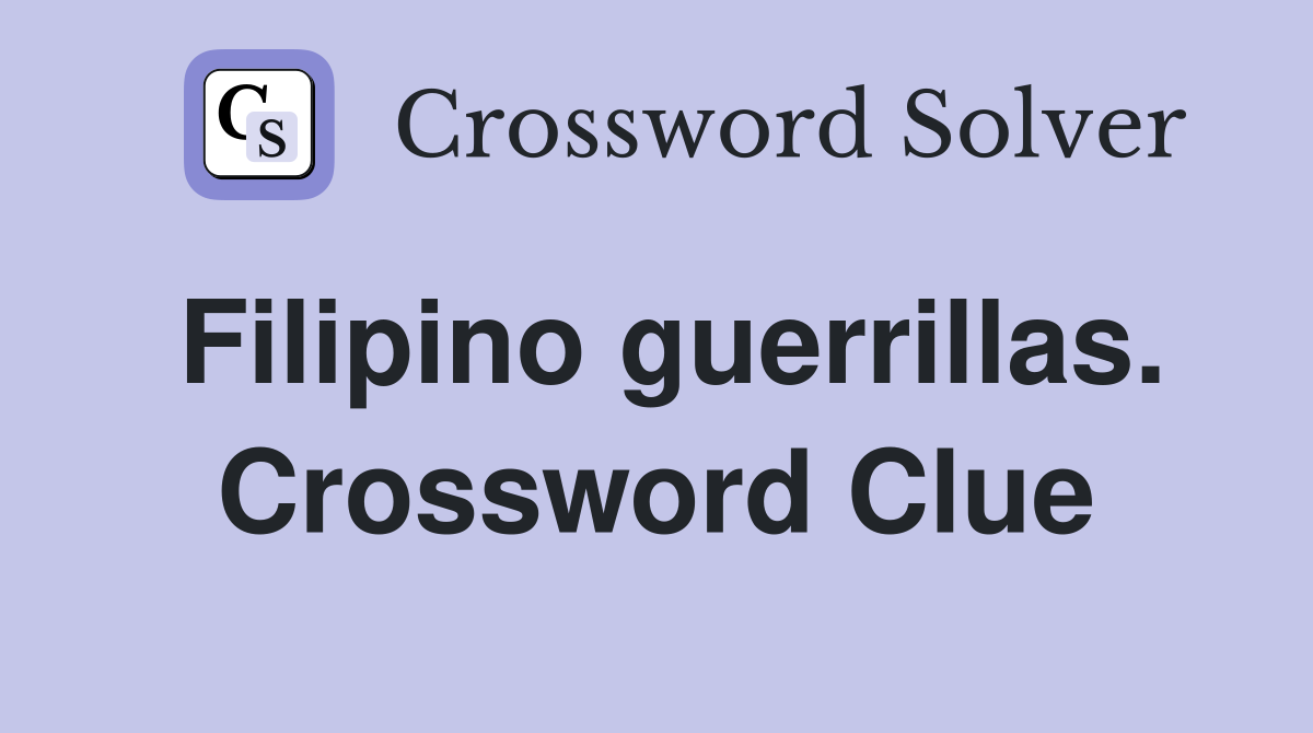 Filipino guerrillas. Crossword Clue
