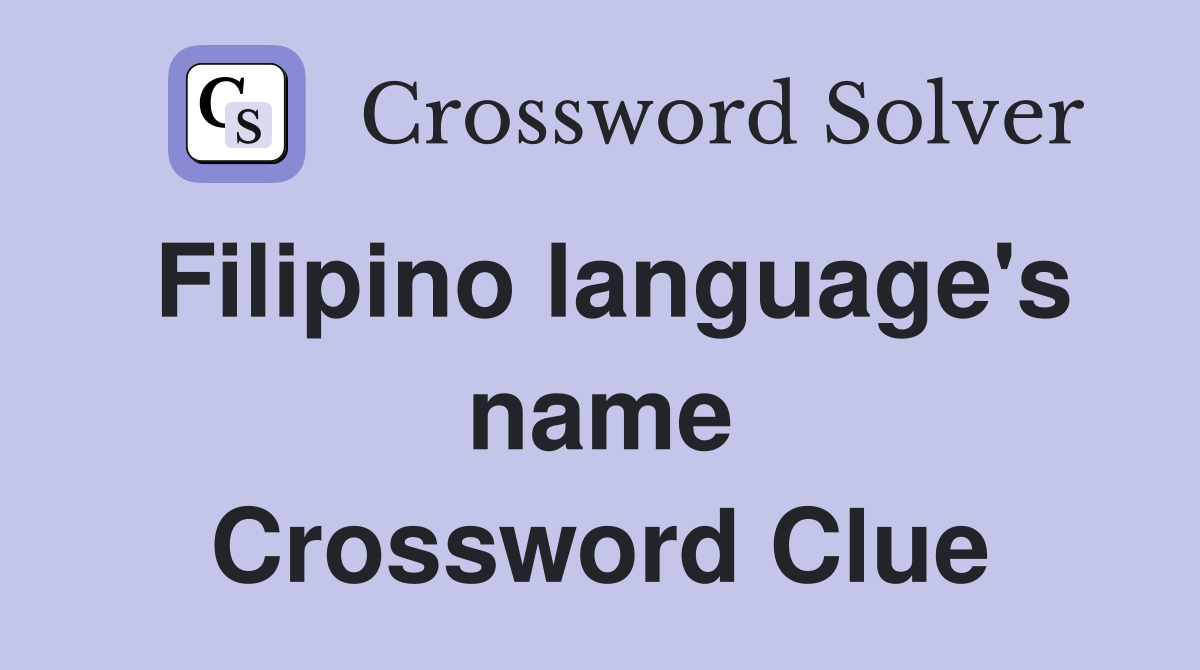 Filipino language's name Crossword Clue