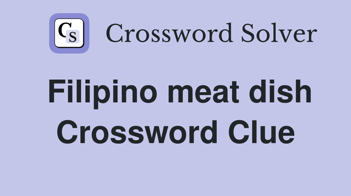 Filipino meat dish Crossword Clue