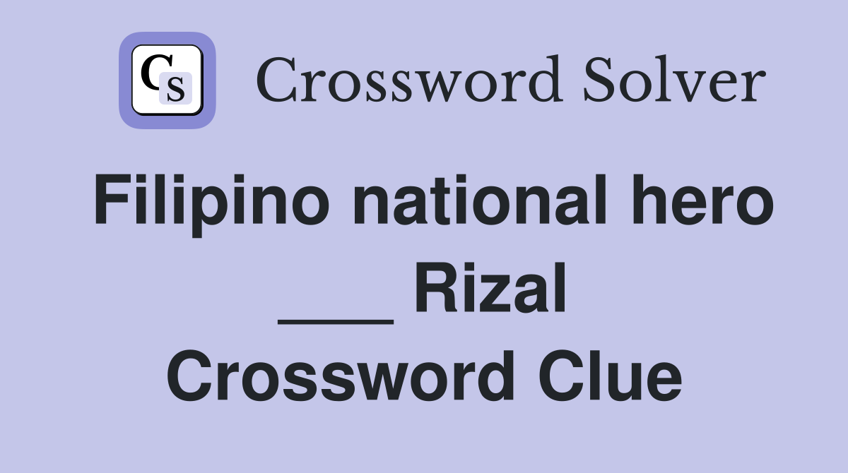 Filipino national hero ___ Rizal Crossword Clue