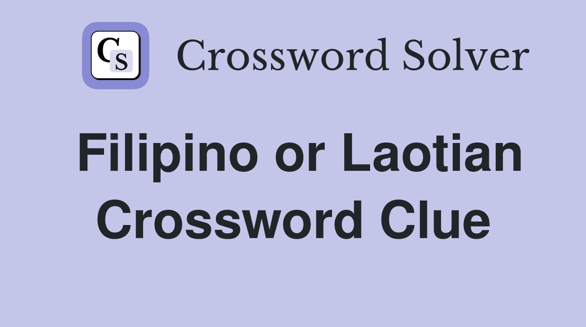 Filipino or Laotian Crossword Clue