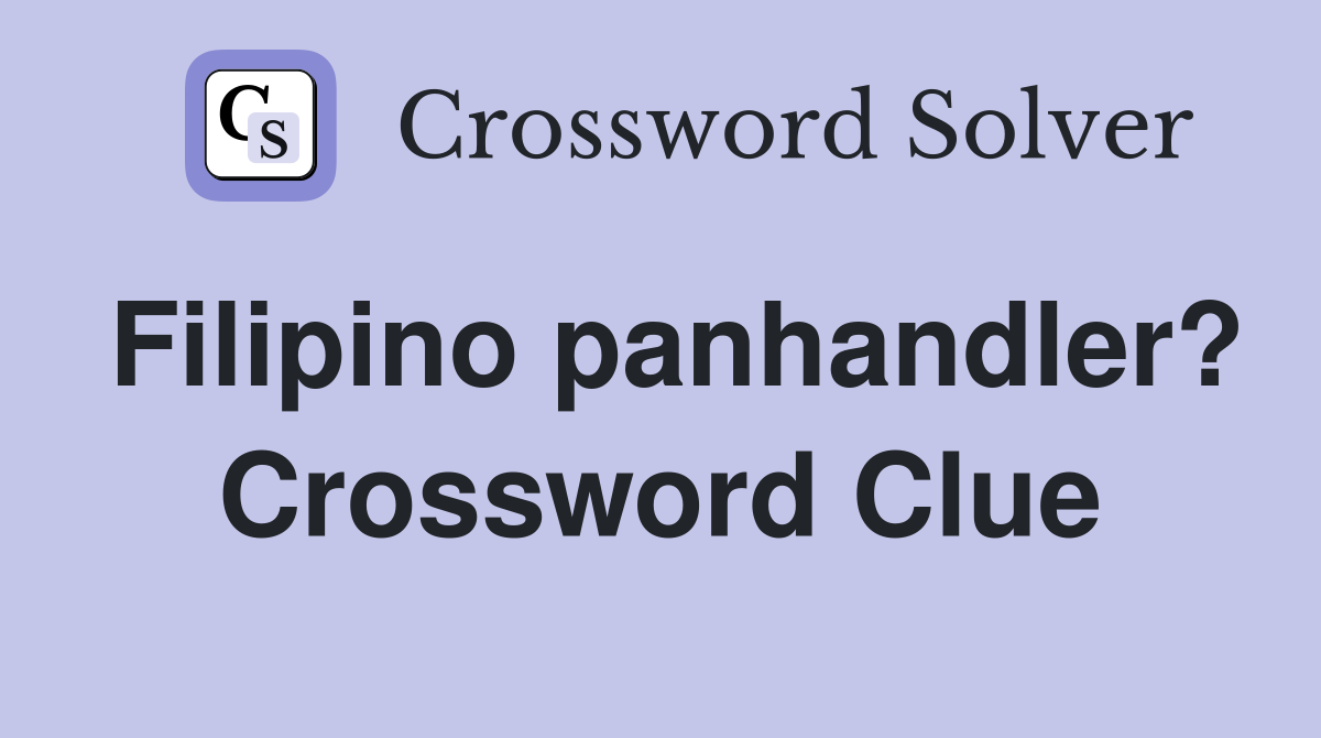 Filipino panhandler? Crossword Clue