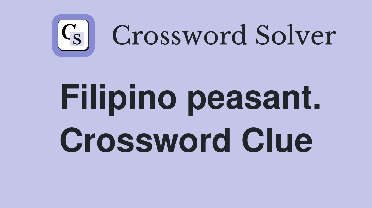 Filipino peasant. Crossword Clue