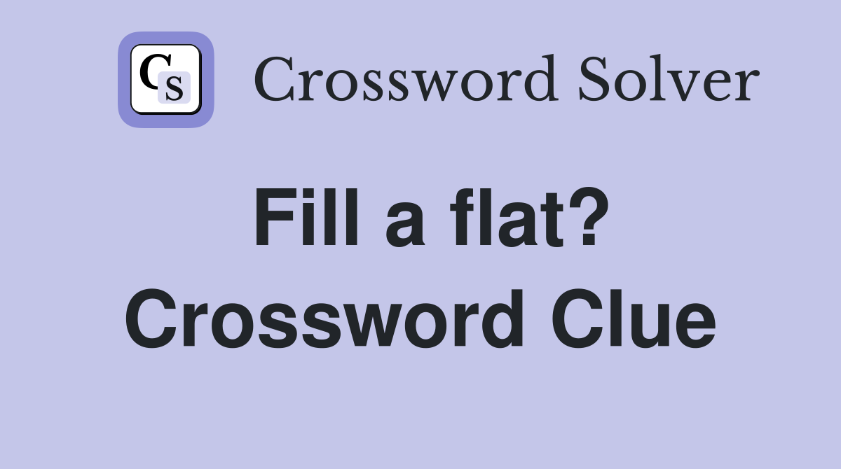Fill a flat? Crossword Clue