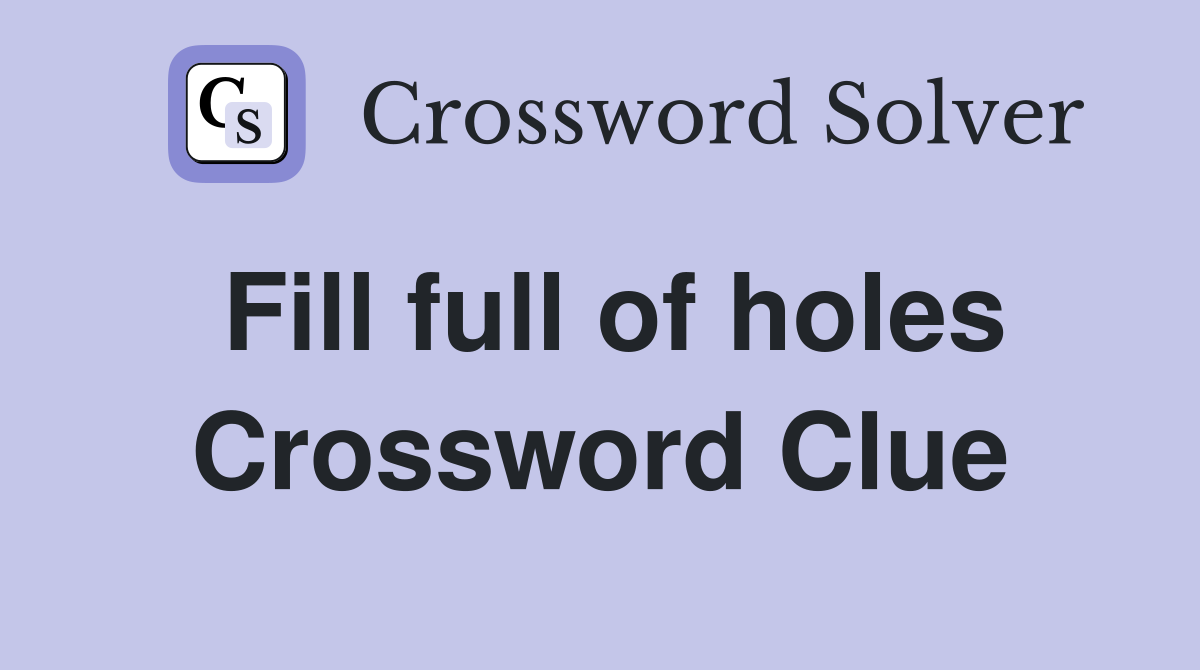 Fill full of holes Crossword Clue