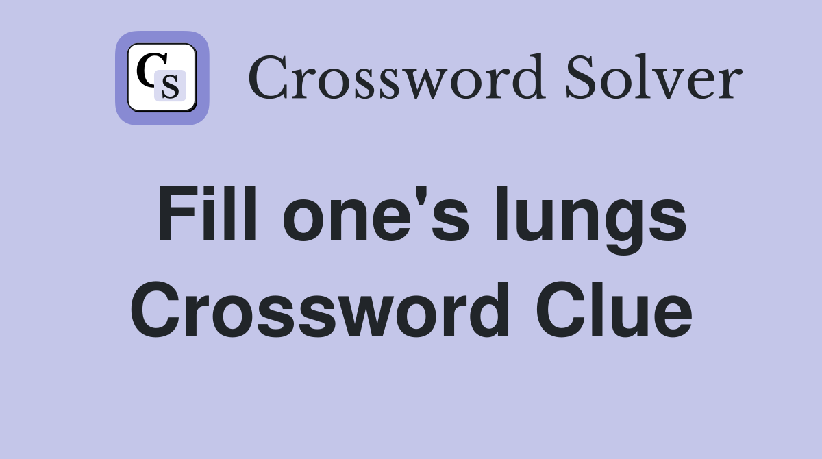Fill one's lungs Crossword Clue