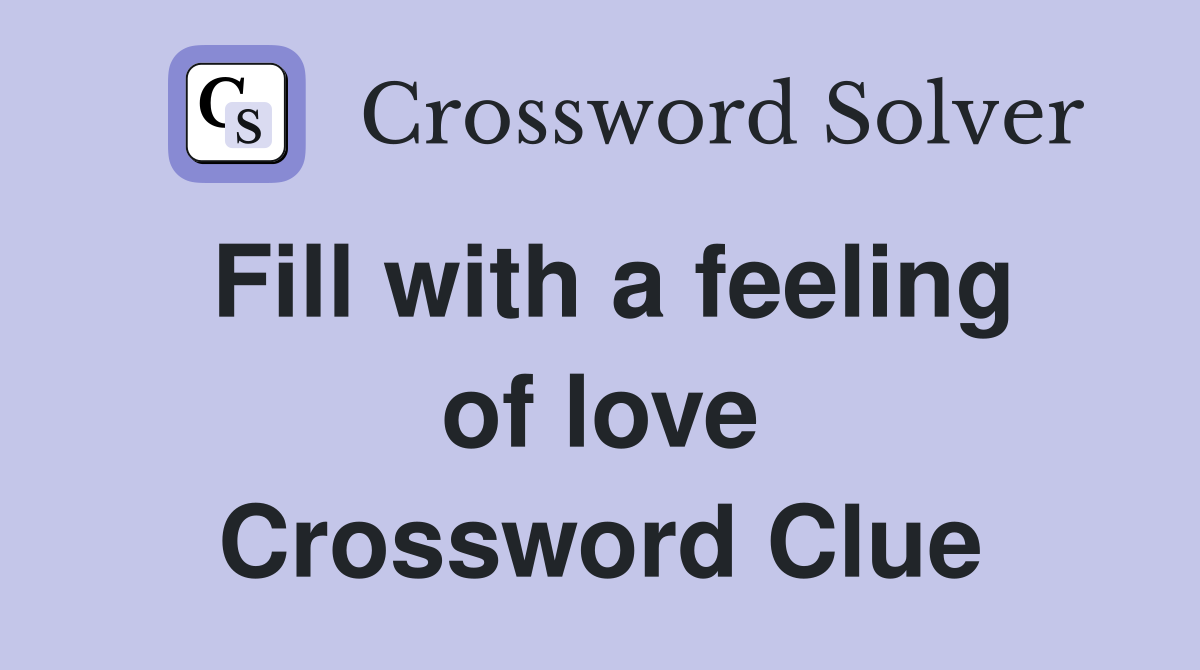 Fill with a feeling of love Crossword Clue
