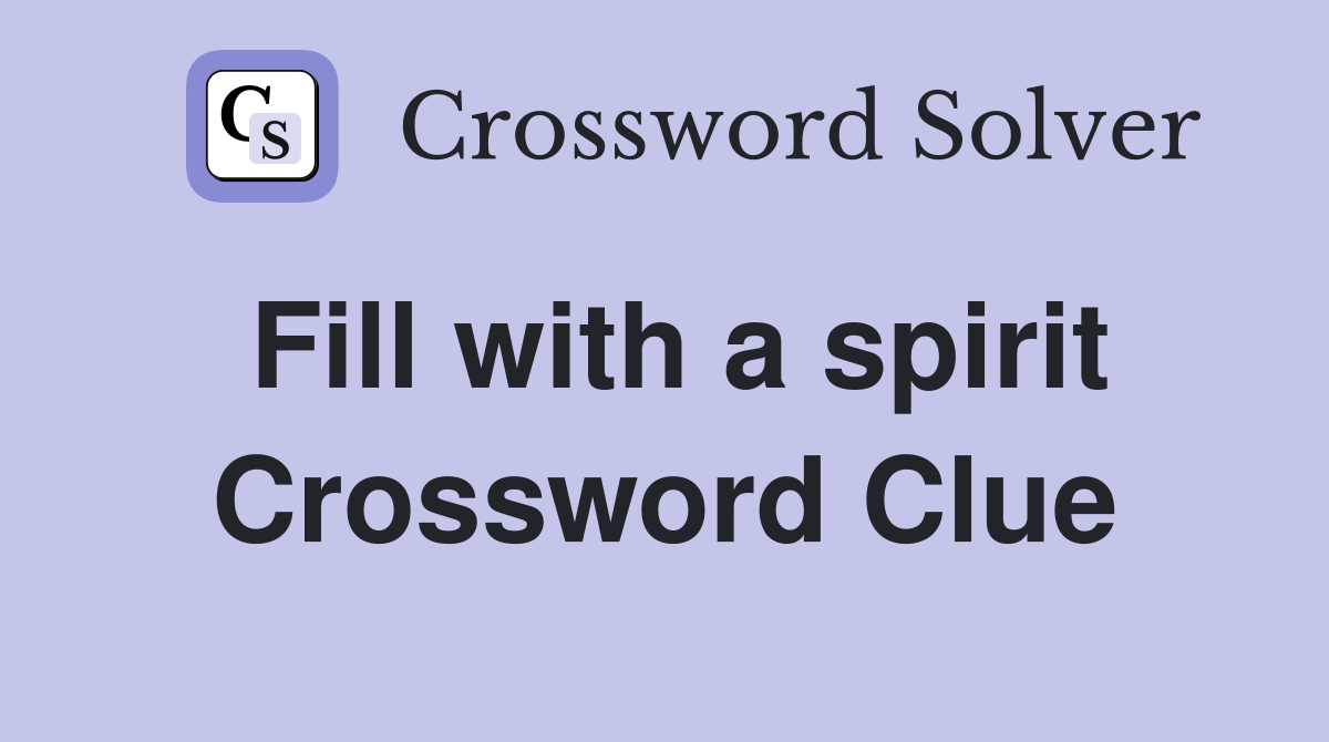 Fill with a spirit Crossword Clue