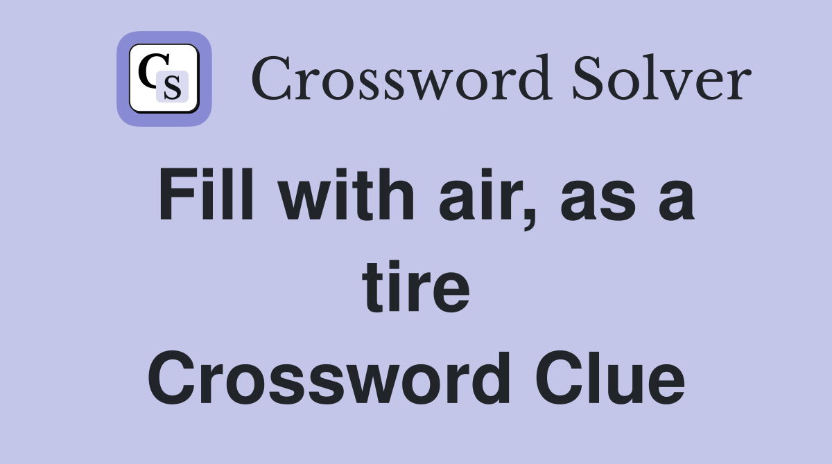 Fill with air, as a tire Crossword Clue