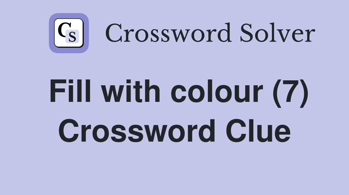 Fill with colour (7) Crossword Clue