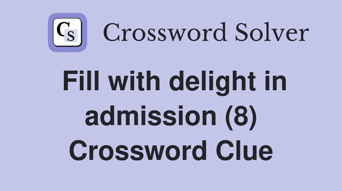 Fill with delight in admission (8) Crossword Clue