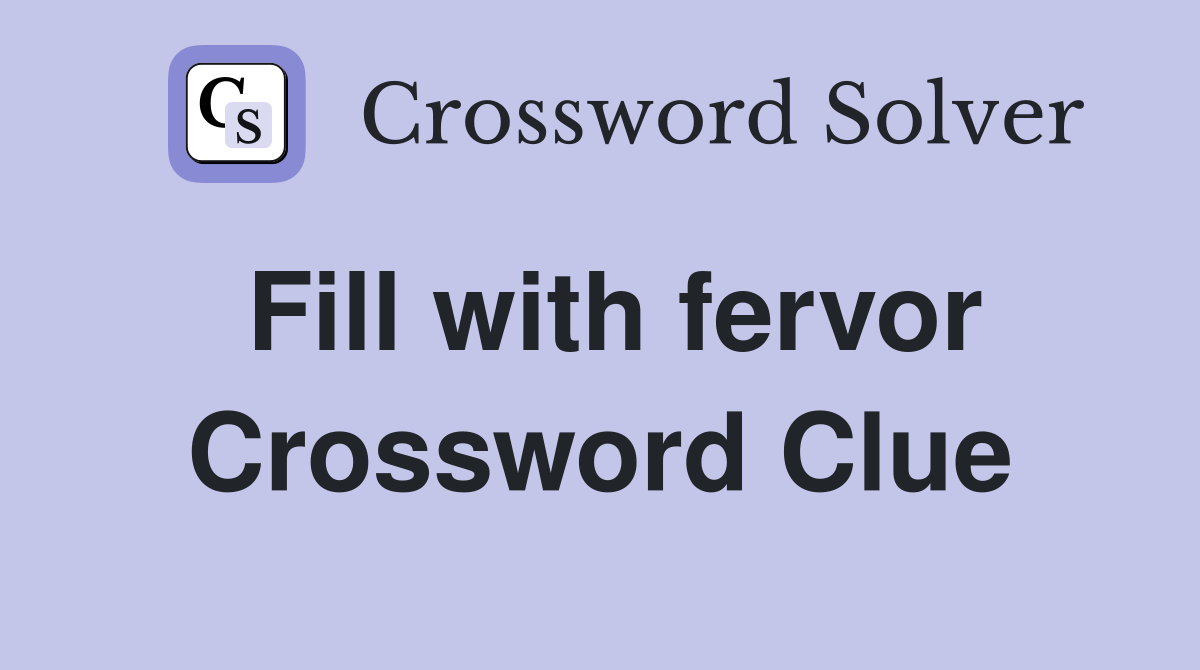 Fill with fervor Crossword Clue